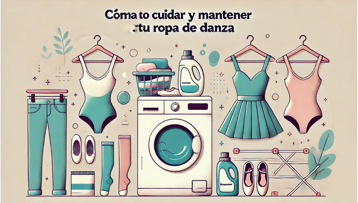 Cómo Cuidar y Mantener tu Ropa de Danza